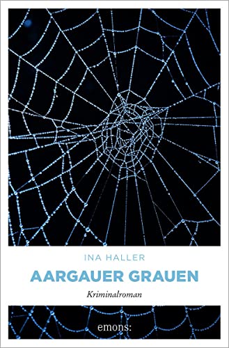 Aargauer Grauen: Kriminalroman (Kantonspolizei Aargau) von Emons Verlag